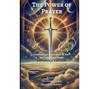 THE POWER OF PRAYER Standing in Authority As You Declare God's Word EXPANDED EDITION