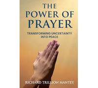 The Power of Prayer: Transforming Uncertainty into Peace