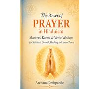 The Power of Prayers: How Faith, Intention, and Surrender Transform Your Life (Ancient Power for Modern Living)