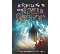 The Power of Praying for the Souls in Purgatory
