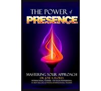 The POWER of PRESENCE: Mastering Your Approach