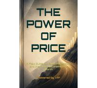 THE POWER OF PRICE: A Field Guide to Value, Perception, and the Hidden Economics of Worth (Business Books for Entrepreneurs and Corporations)