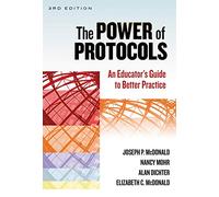 The Power of Protocols: An Educator's Guide to Better Practice (Series on School Reform)