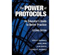 The Power of Protocols: An Educator's Guide to Better Practice: v. 52 (Series on School Reform)