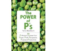The Power of P's: 88 P-Words to Increase Your Power, Profit, Perspective, Purpose & Productivity