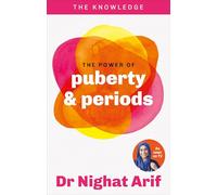 The Power of Puberty & Periods: The pocket guide to female health from one of TV's best loved doctors (The Knowledge)