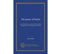The power of Purim: and other plays; a series of one act plays designed for Jewish religious schools