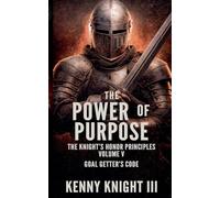 The Power Of Purpose: 5 (The Knight's Armor Principles)