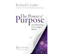 The Power of Purpose: Find Meaning, Live Longer, Better (UK PROFESSIONAL GENERAL REFERENCE General Reference)