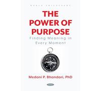The Power of Purpose - Finding Meaning in Every Moment (World Philosophy)