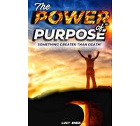 THE POWER OF PURPOSE: Something Greater Than Death