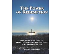 The Power of Redemption: One Family’s Story of Overcoming The Darkness of a Homegrown Cult