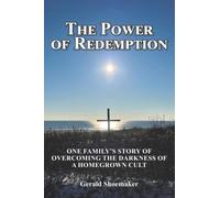 The Power of Redemption: One Family's Story of Overcoming The Darkness of a Homegrown Cult