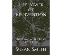 The Power of Reinvention: Building a Life That Still FIts