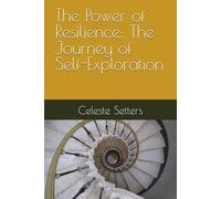 The Power of Resilience: The Journey of Self-Exploration