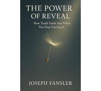 The Power of Reveal: How Truth Finds You When You Stop Forcing It by