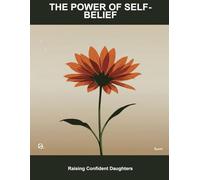 The Power Of Self-Belief: Raising Confident Daughters