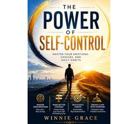 The Power Of Self-control: Master Your Emotions, Choices And Daily (Personal Growth Series)