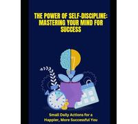 The Power of Self-Discipline Mastering your Mind for Success