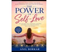 The Power of Self-Love: Heal Your Heart, Build Unshakable Confidence, and Create the Life You Truly Deserve