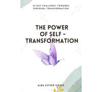 The Power of Self-Transformation: 21-Day Challenge: Towards Personal Transformation