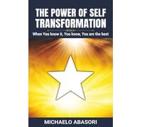 THE POWER OF SELF TRANSFORMATION: WHEN YOU KNOW IT, YOU KNOW, YOU ARE THE BEST.