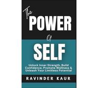 The Power of Self: Unlock Inner Strength, Build Confidence, Promote Wellness & Unleash Your Limitless Potential: 4 (Power Series)