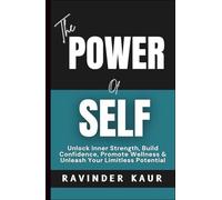 The Power of Self: Unlock Inner Strength, Build Confidence, Promote Wellness & Unleash Your Limitless Potential (Power Series)