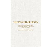 The Power of Seven: A Daily Presence Journal for Living Without Regrets: Daily 7 Minutes, 7 Prompts for 1 Year | A5, Handy Size (5.5"x8.5")