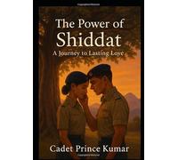 The Power of Shiddat: A Journey to Lasting Love