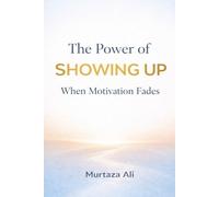 The Power of Showing Up When Motivation Fades
