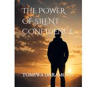 THE POWER OF SILENT CONFIDENCE