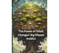 The Power Of Small Changes: BIG IMPACT AWAITS!