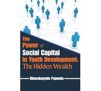 The Power of Social Capital in Youth Development: The Hidden Wealth
