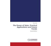 The Power of Solar: Practical Applications and Future Trends: Second Edition