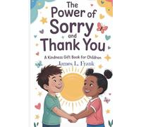 THE POWER OF SORRY AND THANK YOU:: A Kindness Gift Book for Children