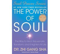 The Power of Soul: The Way to Heal, Rejuvenate, Transform, and Enlighten All Life (Soul Power)