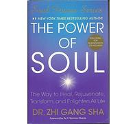 The Power of Soul: The Way to Heal, Rejuvenate, Transform, and Enlighten All Life (Soul Power Series)