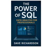 The Power of SQL: Data Analysis for Professionals