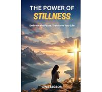 THE POWER OF STILLNESS: Embrace the Pause. Transform Your Life