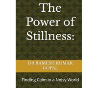 The Power of Stillness:: Finding Calm in a Noisy World (UNBREAKABLE MIND)