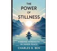 THE POWER OF STILLNESS: FINDING STRENGTH IN INNER PEACE