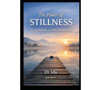 The Power of Stillness: From Solitude to Daily Mindfulness