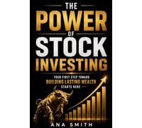 The Power of Stock Investing: Your First Step Toward Building Lasting Wealth Starts Here (The Long-Term Wealth Series)