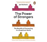 The Power of Strangers: The Benefits of Connecting in a Suspicious World