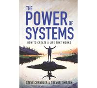 The Power of Systems: How to Create a Life that Works