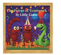 THE POWER OF TEAMWORK by Little Louse: "A Tiny Hero With a Big Heart"