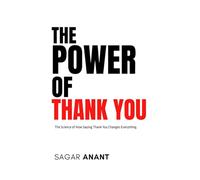 THE POWER OF THANK YOU: The Science of How Saying Thank You Changes Everything (Mindset Master)