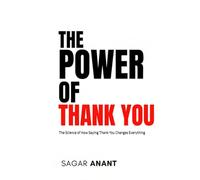 THE POWER OF THANK YOU: The Science of How Saying Thank You Changes Everything (Mindset Master)