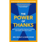The Power of Thanks: How Social Recognition Empowers Employees and Creates a Best Place to Work (Scienze)